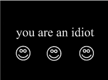 idiot-you-are-an-idiot.gif